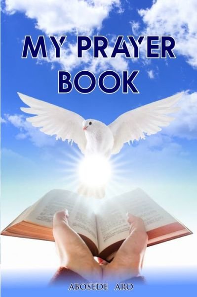 My Prayer Book - Abosede Aro - Bøger - Blurb - 9789789829064 - 29. april 2024