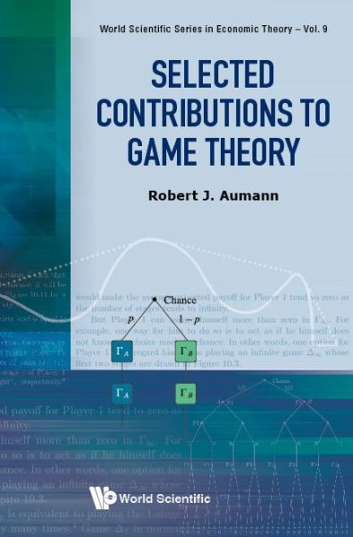 Cover for Aumann, Robert J (The Hebrew Univ Of Jerusalem, Israel) · Selected Contributions To Game Theory - World Scientific Series In Economic Theory (Hardcover Book) (2025)