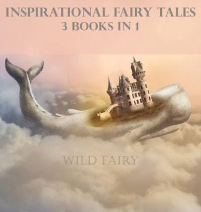 Cover for Wild Fairy · Inspirational Fairy Tales (Hardcover Book) (2021)