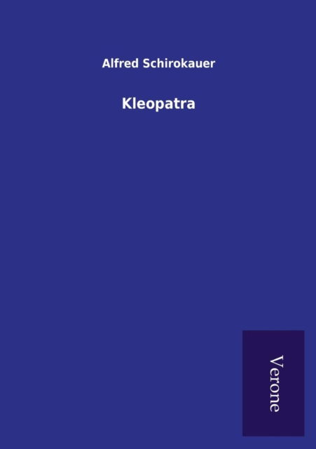 Kleopatra - Alfred Schirokauer - Książki - Salzwasser-Verlag Gmbh - 9789925001064 - 31 stycznia 2016