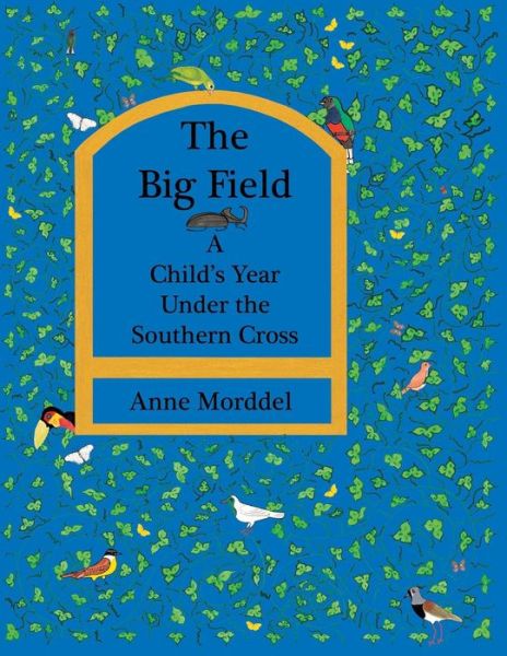 Cover for Anne Morddel · The Big Field: a Child's Year Under the Southern Cross (Paperback Book) (2018)