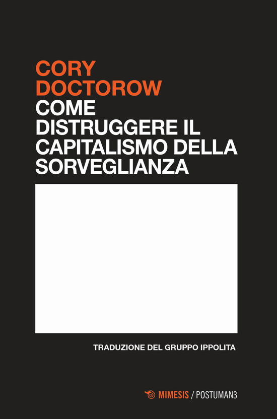 Come Distruggere Il Capitalismo Della Sorveglianza - Cory Doctorow - Books -  - 9791222309064 - 