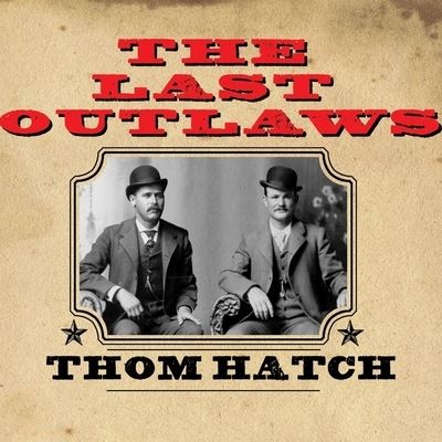 Cover for Thom Hatch · The Last Outlaws Lib/E (CD) (2013)