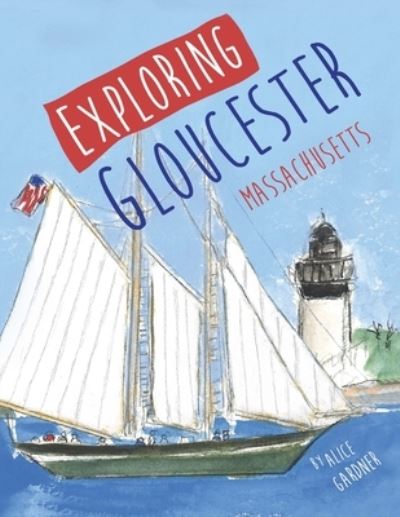 Cover for Alice Gardner · Exploring Gloucester, Massachusetts (Bok) (2023)