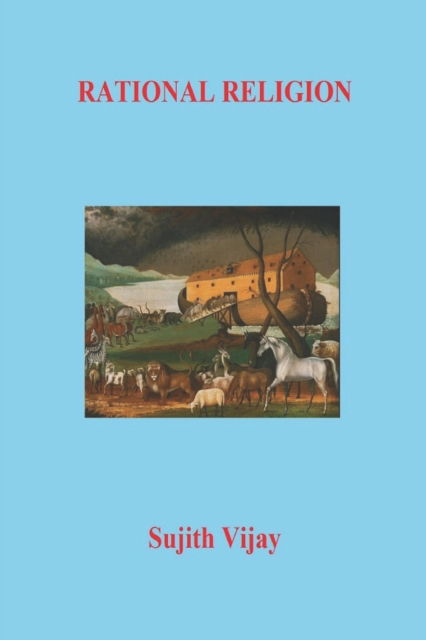 Rational Religion - Utopian Pragmatism - Sujith Vijay - Books - Independently Published - 9798460241064 - August 20, 2021