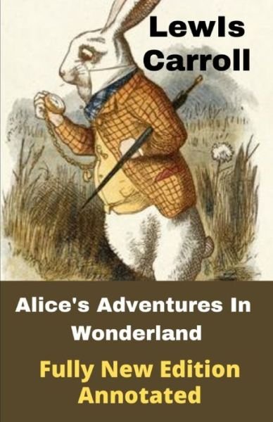 Cover for Lewis Carroll · Lewis Carroll: Alice's Adventures in Wonderland (Fully New Edition) Illustrated (Taschenbuch) (2021)