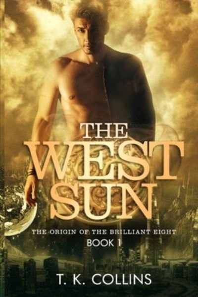 Cover for T K Collins · The West Sun: The Origin of the brilliant eight (Pocketbok) (2021)