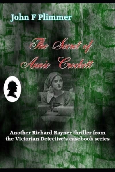 Cover for John F Plimmer · The Secret of Annie Crockett: Another Richard Rayner thriller from the Victorian Detective's casebook series - Victorian Detective's Casebook (Paperback Book) (2021)