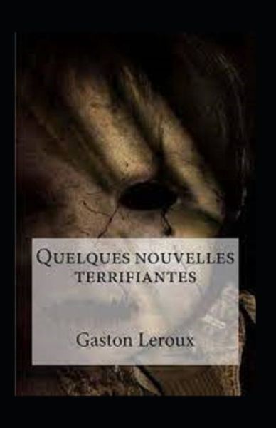 Cover for Gaston LeRoux · Quelques Nouvelles terrifiantes Annote (Paperback Book) (2021)