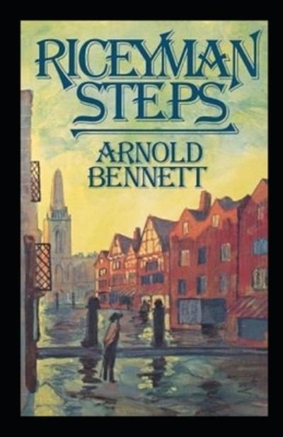 Cover for Arnold Bennett · Riceyman Steps Annotated (Taschenbuch) (2021)