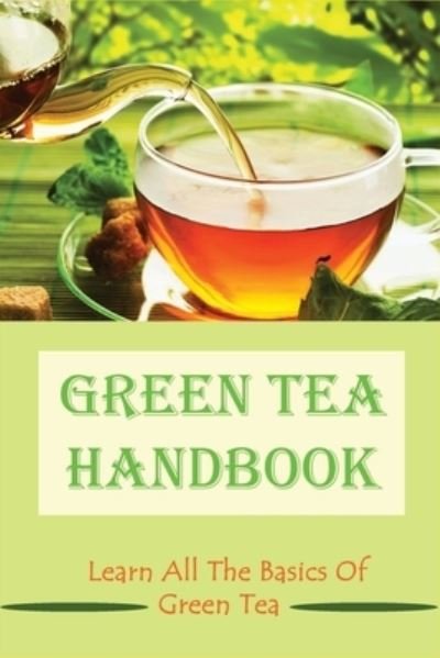Cover for Osvaldo Egelhoff · Green Tea Handbook (Taschenbuch) (2021)