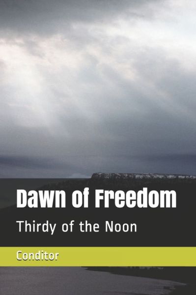 Cover for Conditor · Dawn of Freedom: Thirdy of the Noon - Dawn of Freedom (Paperback Book) (2021)