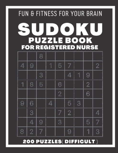 Sudoku Book For Registered Nurse Difficult: 200 Sudoku puzzles With Solutions, Puzzle Type 9x9, 4 of Puzzle Per Page ( Very Hard ) - Sudoking S-K - Książki - Independently Published - 9798543654064 - 25 lipca 2021