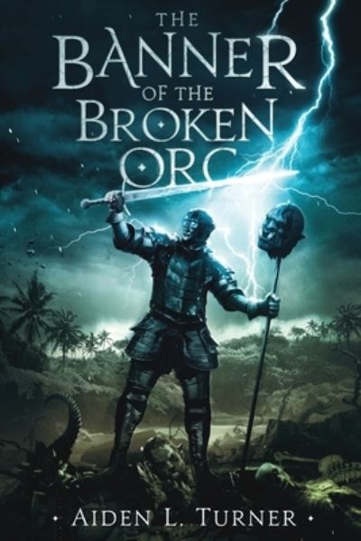 Cover for Aiden L Turner · The Banner of the Broken Orc: The Call of the Darkness Saga: Book One (Paperback Book) (2020)