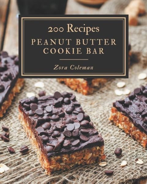 Cover for Zora Coleman · 200 Peanut Butter Cookie Bar Recipes (Paperback Book) (2020)
