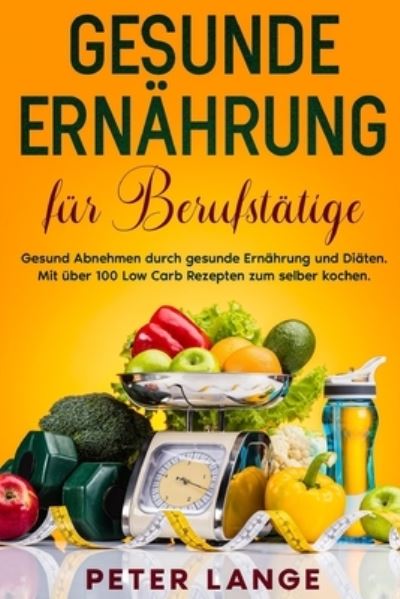 Cover for Peter Lange · Gesunde Ernahrung fur Berufstatige (Taschenbuch) (2021)