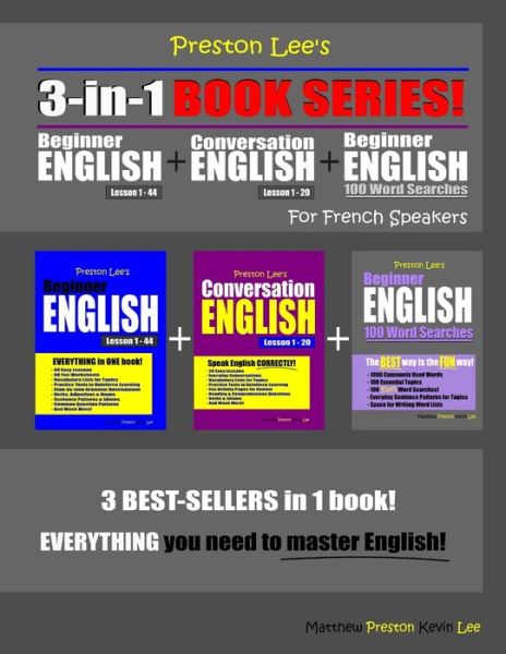 Cover for Matthew Preston · Preston Lee's 3-in-1 Book Series! Beginner English Lesson 1 - 44, Conversation English Lesson 1 - 20 &amp; Beginner English 100 Word Searches For French Speakers (Paperback Book) (2021)