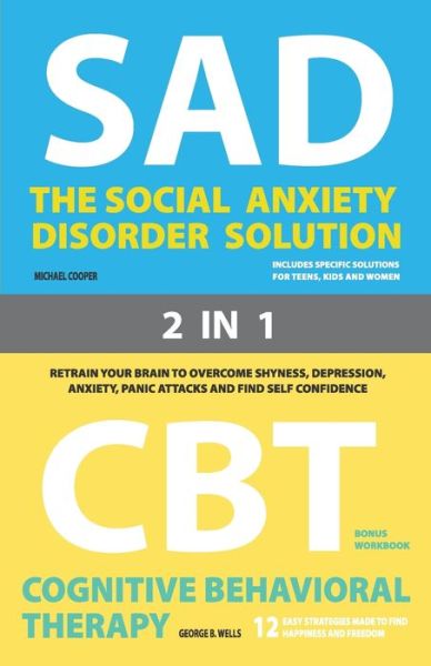 Cover for George B Wells · The Social Anxiety Disorder Solution and Cognitive Behavioral Therapy (Paperback Book) (2020)