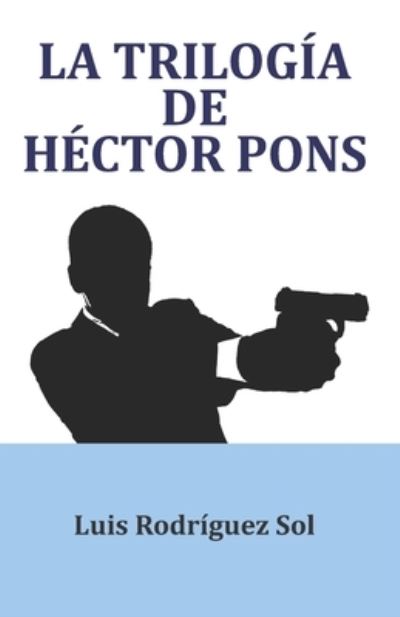 Cover for Luis Rodriguez Sol · La trilogia de Hector Pons (Paperback Book) (2020)