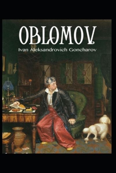 Cover for Ivan Aleksandrovich Goncharov · OBLOMOV Illustrated (Paperback Book) (2020)