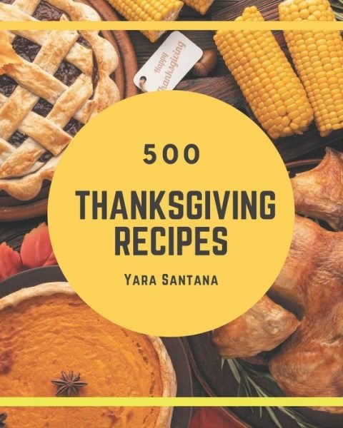 Cover for Yara Santana · 500 Thanksgiving Recipes (Pocketbok) (2020)