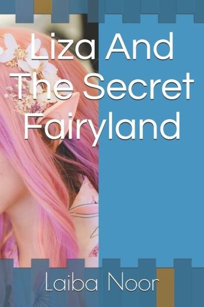 Cover for Laiba Noor · Liza And The Secret Fairyland (Pocketbok) (2021)
