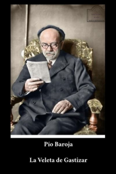 Pio Baroja - La Veleta de Gastizar - Pio Baroja - Böcker - Independently Published - 9798728178064 - 25 mars 2021