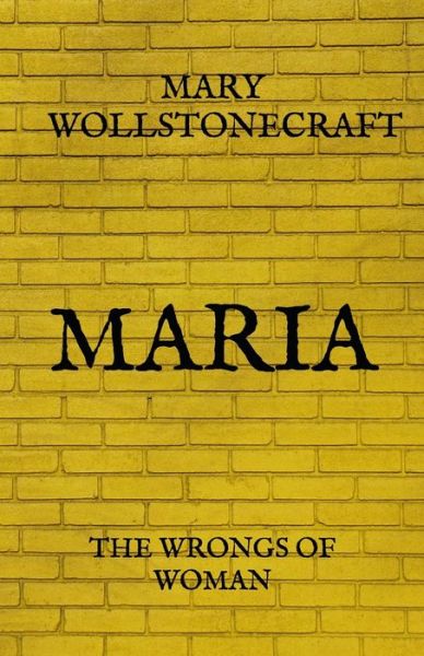 Maria - Mary Wollstonecraft - Książki - Independently Published - 9798733916064 - 9 kwietnia 2021