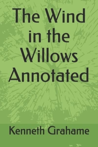 Cover for Kenneth Grahame · The Wind in the Willows Annotated (Paperback Bog) (2021)