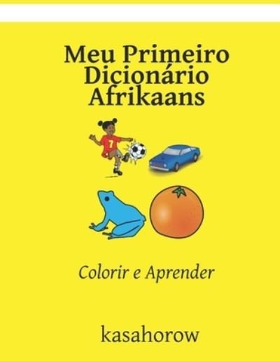 Cover for Kasahorow · Meu Primeiro Dicionario Afrikaans: Colorir e Aprender (Taschenbuch) (2021)