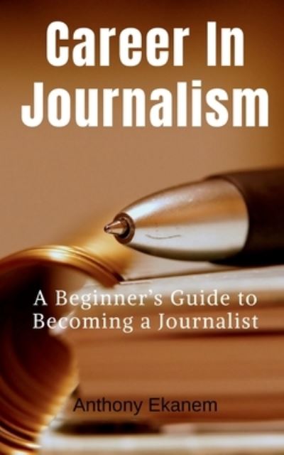 Cover for Anthony Ekanem · Career in Journalism (Paperback Book) (2021)
