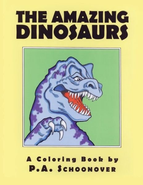 Cover for P a Schoonover · The Amazing Dinosaurs: A Coloring Book (Paperback Book) (2022)