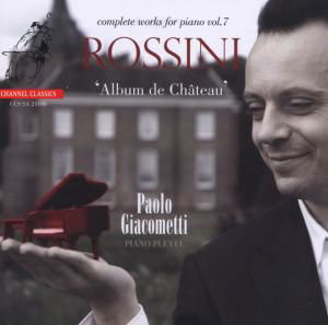 Rossini Piano Music Vol 7 - Paolo Giacometti - Musiikki - CHANNEL CLASSICS - 0723385241065 - maanantai 18. syyskuuta 2006