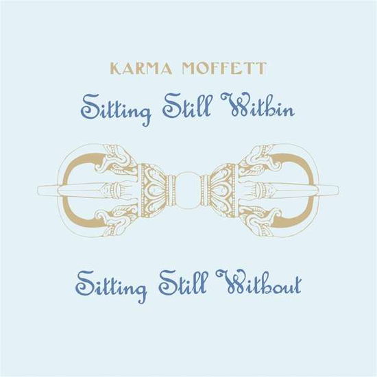 Cover for Karma Moffett · Sitting Still Within Sitting Still Without (LP) (2023)