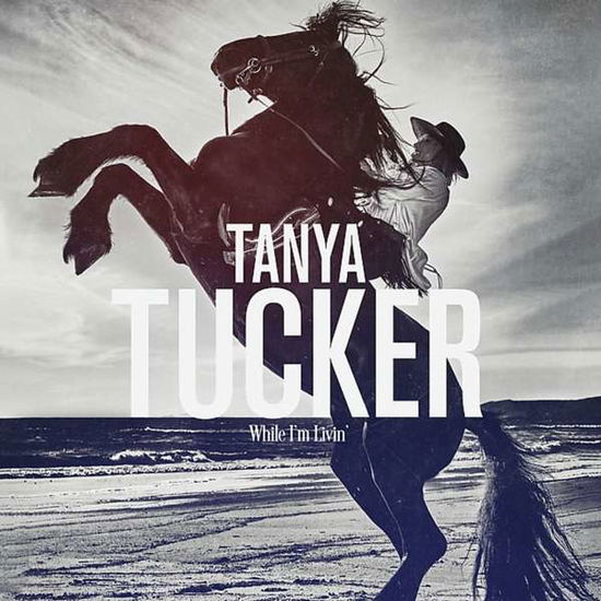 While I'm Livin' - Tanya Tucker - Musiikki - COUNTRY - 0888072105065 - perjantai 2. joulukuuta 2022