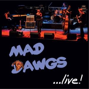 Cover for Mad Dawgs · Live! (CD) (2011)