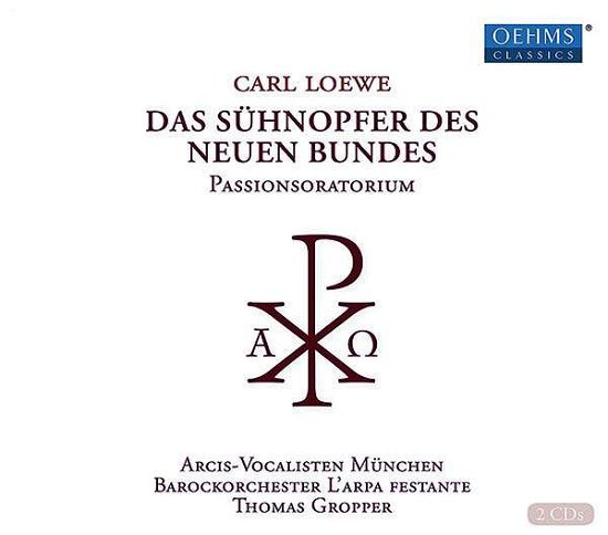 Das Suhnopfer Des Neuen Bundes - Loewe - Música - OEHMS - 4260330917065 - 8 de marzo de 2019