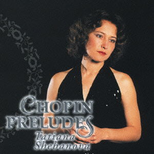 Cover for Tatiana Shebanova · Frederic Chopin: Preludes. Nocturnes. Fantasie. Largo (CD) [Japan Import edition] (2006)