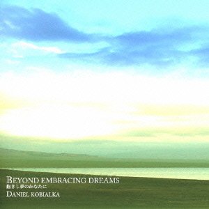 Cover for Daniel Kobialka · Beyond Embracing Dreams (CD) [Japan Import edition] (2008)