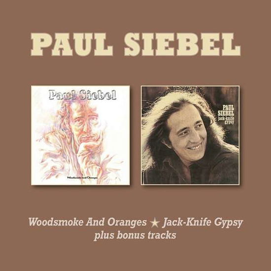 Cover for Paul Siebel · Woodsmoke &amp; Oranges / Jack-knife Gypsy Plus Bonus (CD) (2020)