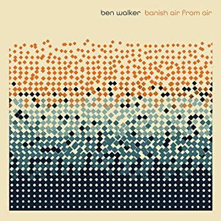 Banish Air From Air - Ben Walker - Music - FOLKROOM RECORDS - 5070000159065 - February 24, 2023