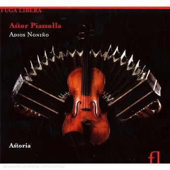 Adios Nonino - Astoria - Astor Piazzolla - Music - FUGA LIBERA - 5400439006065 - July 19, 2024