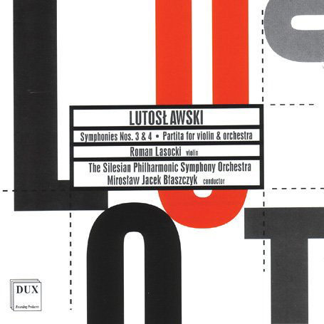 Symphony 3 & 4 / Partita for Violin & Orchestra - Lutoslawsli / Lasocki / Brozek / Spso / Blaszczyk - Musik - DUX - 5902547005065 - 29. november 2005