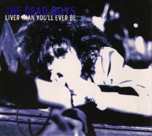 Liver Than You Ll Ever Be - Dead Boys - Muziek - Abraxas Records - 8013252550065 - 19 september 2012