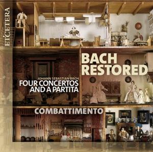 Bach Restored (Four Concertos and a Partita) - Combattimento - Música - ETCETERA - 8711801018065 - 28 de junho de 2024