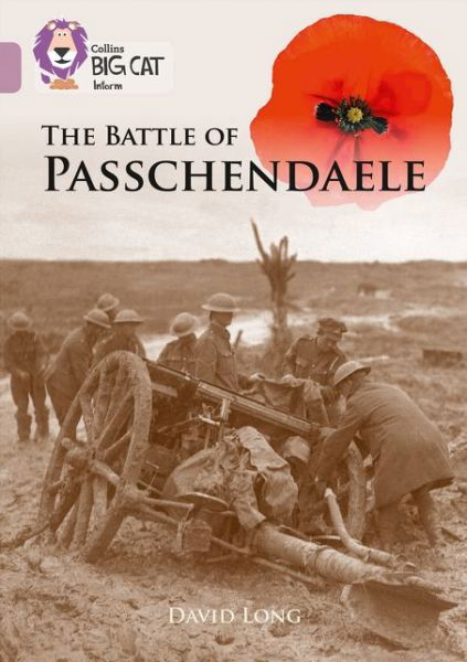 The Battle of Passchendaele: Band 18/Pearl - Collins Big Cat - David Long - Books - HarperCollins Publishers - 9780008164065 - September 1, 2016