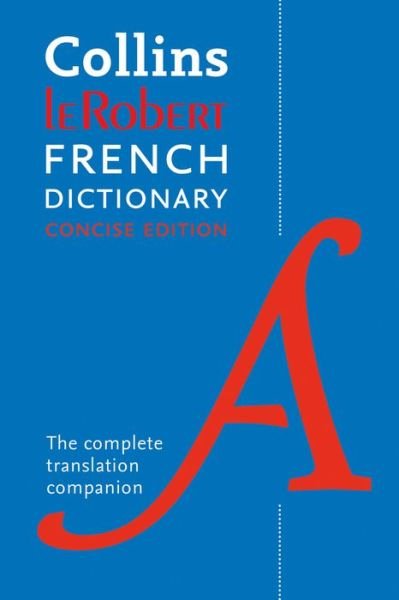 Cover for Collins Dictionaries · Collins Robert French Concise Dictionary: Your Translation Companion (Paperback Book) [Tenth edition] (2020)
