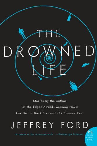 Cover for Jeffrey Ford · The Drowned Life (Paperback Book) [First edition] (2008)