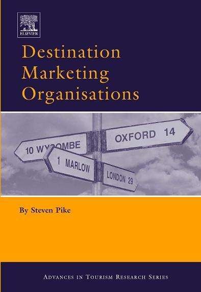 Destination Marketing Organisations - Routledge Advances in Tourism - Steven Pike - Bøger - Taylor & Francis Ltd - 9780080443065 - 13. november 2004