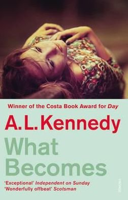 Cover for A.L. Kennedy · What Becomes (Paperback Book) (2010)